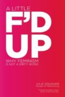Bright pink book cover with the words "A Little F'D Up" Why Feminism is not a Dirty Word" in white